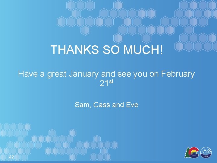 THANKS SO MUCH! Have a great January and see you on February 21 st