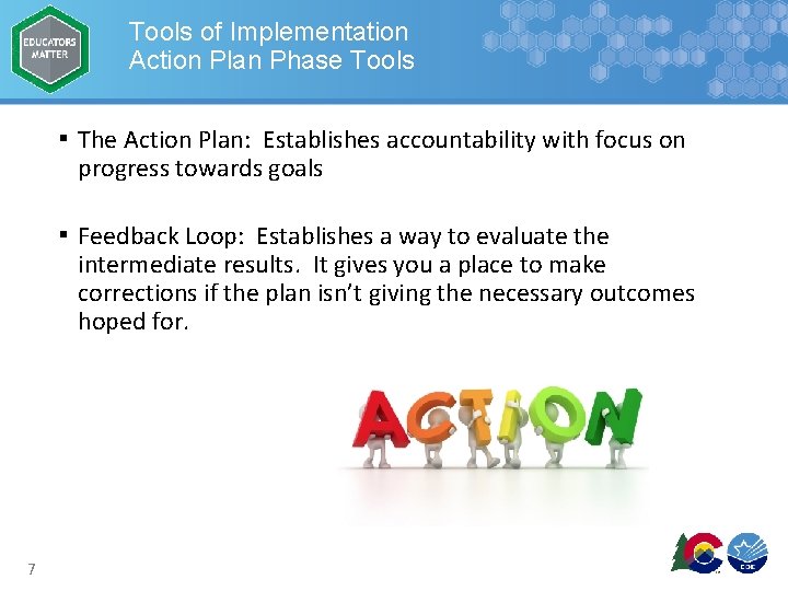 Tools of Implementation Action Plan Phase Tools ▪ The Action Plan: Establishes accountability with