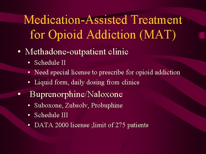 Medication-Assisted Treatment for Opioid Addiction (MAT) • Methadone-outpatient clinic • Schedule II • Need