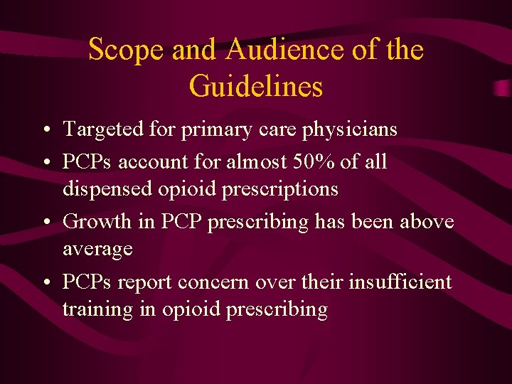 Scope and Audience of the Guidelines • Targeted for primary care physicians • PCPs