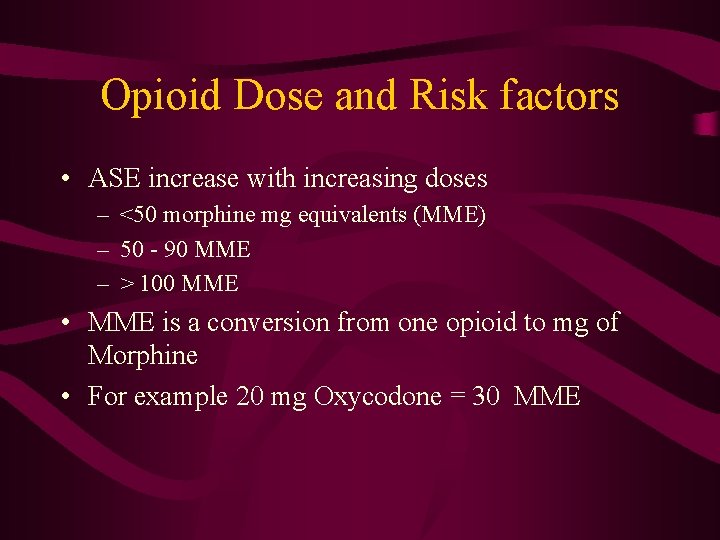 Opioid Dose and Risk factors • ASE increase with increasing doses – <50 morphine