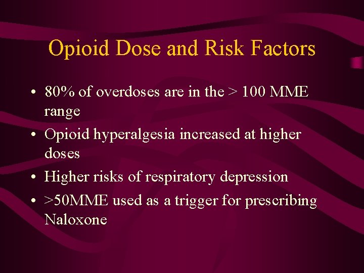 Opioid Dose and Risk Factors • 80% of overdoses are in the > 100