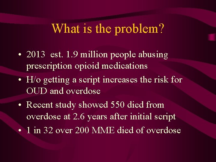 What is the problem? • 2013 est. 1. 9 million people abusing prescription opioid