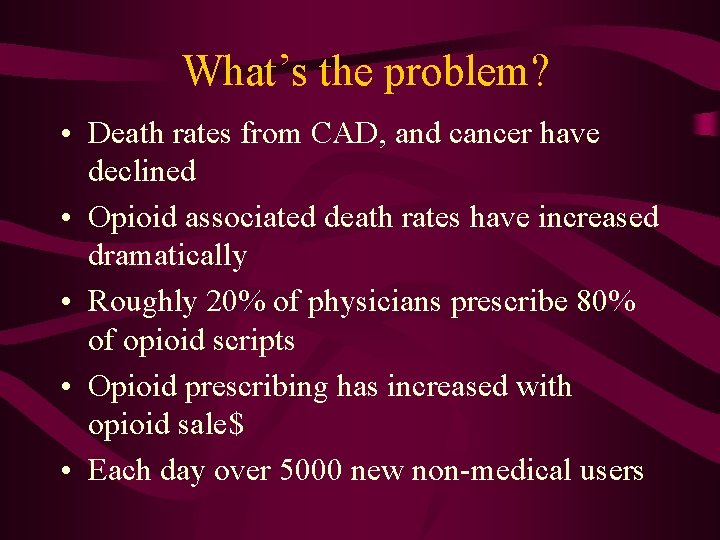 What’s the problem? • Death rates from CAD, and cancer have declined • Opioid