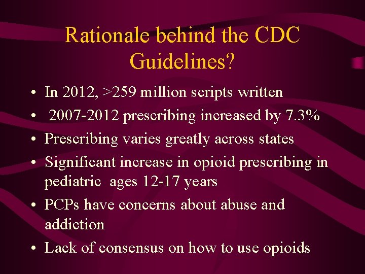 Rationale behind the CDC Guidelines? • • In 2012, >259 million scripts written 2007