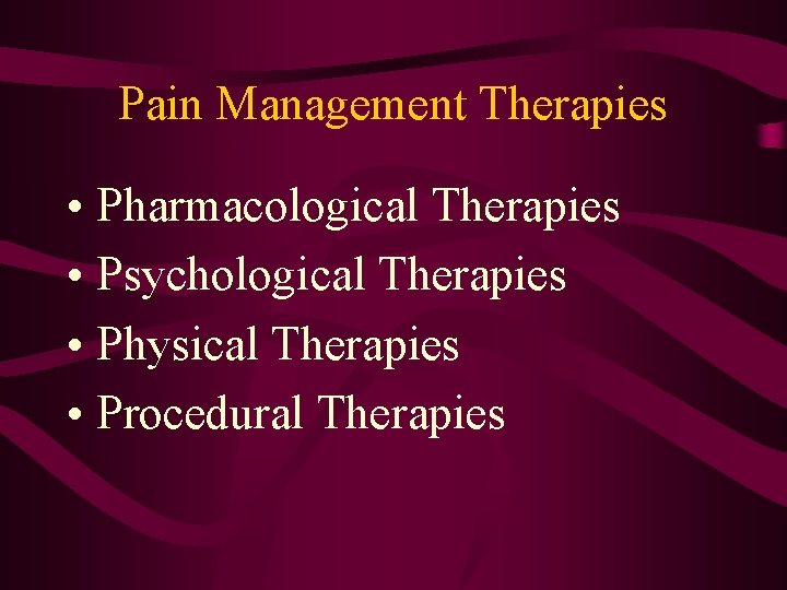 Pain Management Therapies • Pharmacological Therapies • Psychological Therapies • Physical Therapies • Procedural