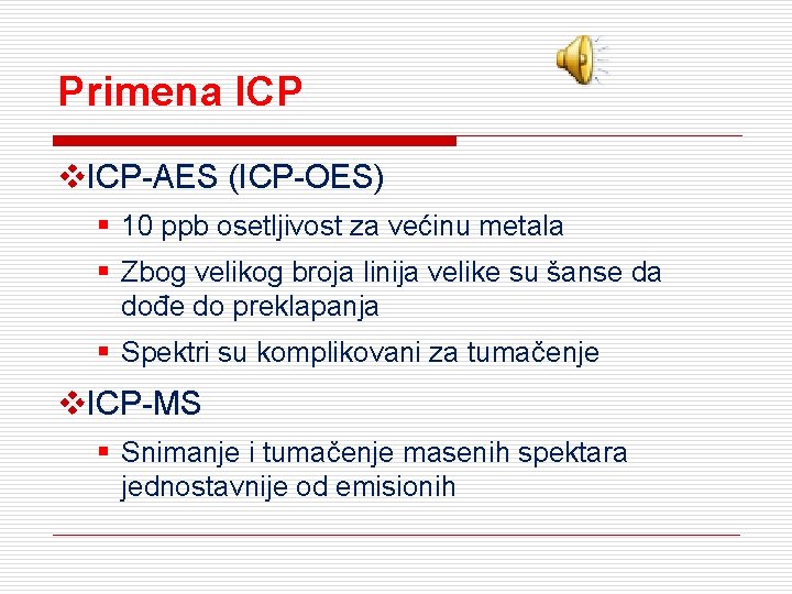 Primena ICP v. ICP-AES (ICP-OES) § 10 ppb osetljivost za većinu metala § Zbog