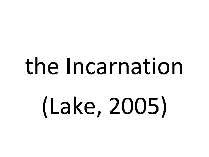 the Incarnation (Lake, 2005) 