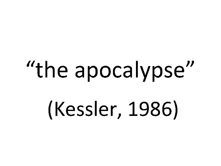 “the apocalypse” (Kessler, 1986) 