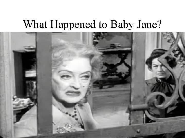 What Happened to Baby Jane? 