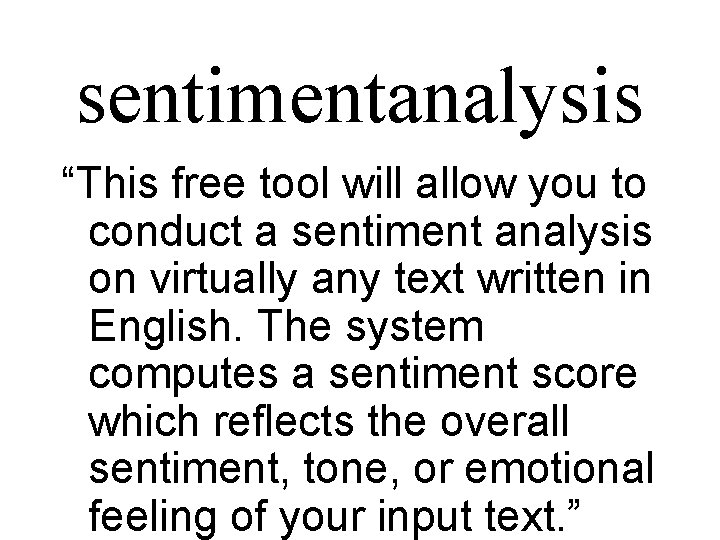 sentimentanalysis “This free tool will allow you to conduct a sentiment analysis on virtually