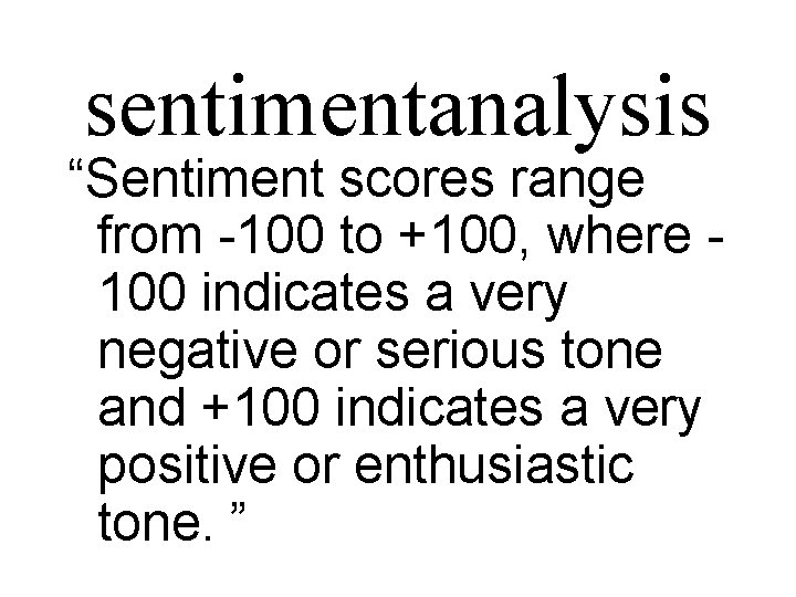 sentimentanalysis “Sentiment scores range from -100 to +100, where 100 indicates a very negative