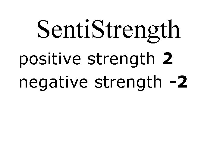 Senti. Strength positive strength 2 negative strength -2 