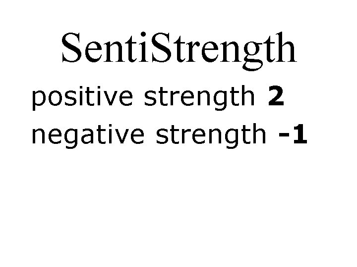 Senti. Strength positive strength 2 negative strength -1 