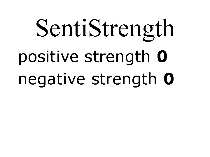 Senti. Strength positive strength 0 negative strength 0 