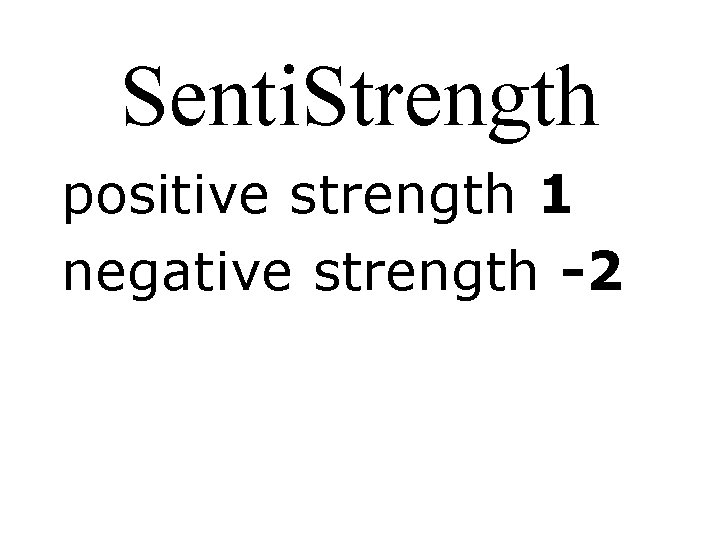 Senti. Strength positive strength 1 negative strength -2 