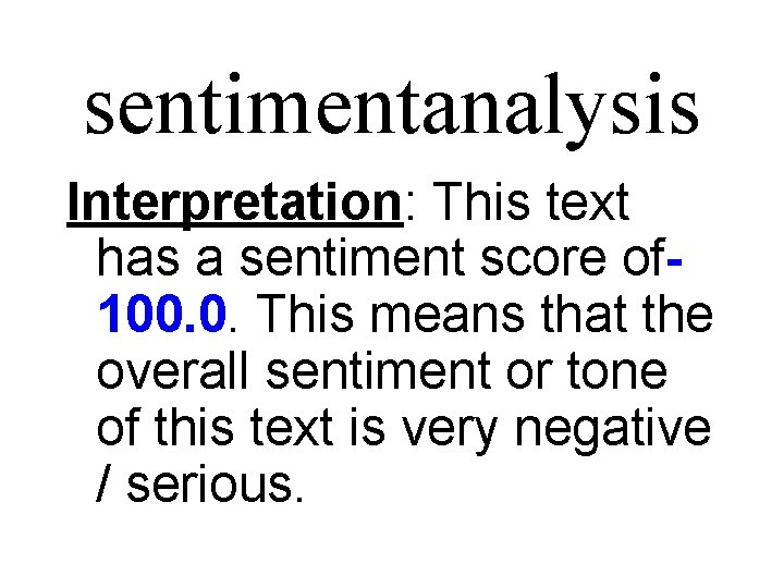 sentimentanalysis Interpretation: This text has a sentiment score of 100. 0. This means that