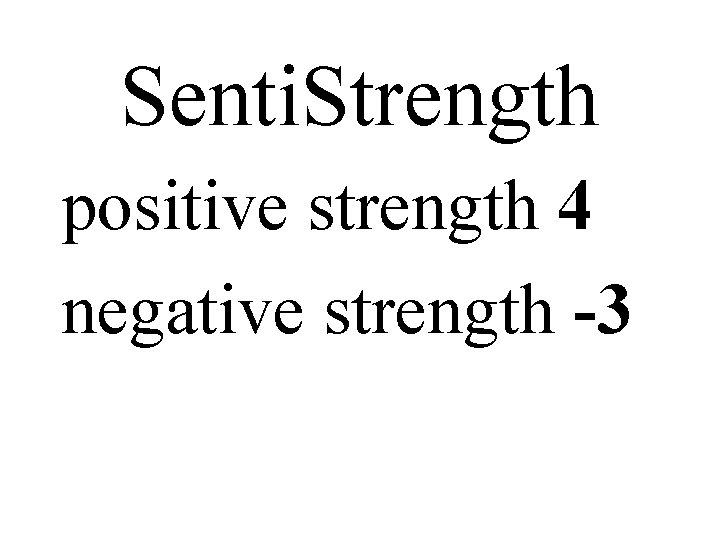 Senti. Strength positive strength 4 negative strength -3 
