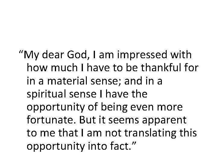 “My dear God, I am impressed with how much I have to be thankful