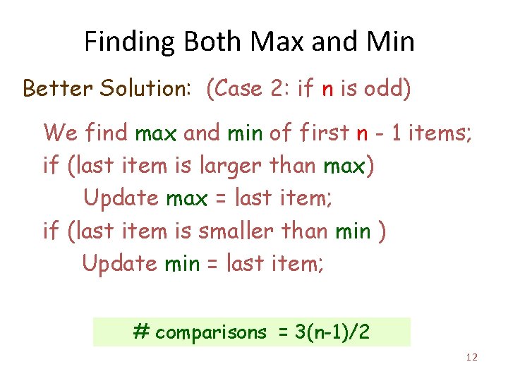Finding Both Max and Min Better Solution: (Case 2: if n is odd) We