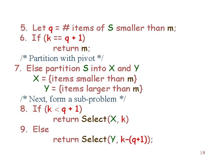 5. Let q = # items of S smaller than m; 6. If (k