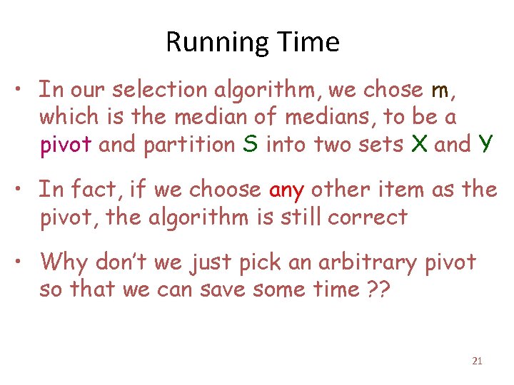 Running Time • In our selection algorithm, we chose m, which is the median