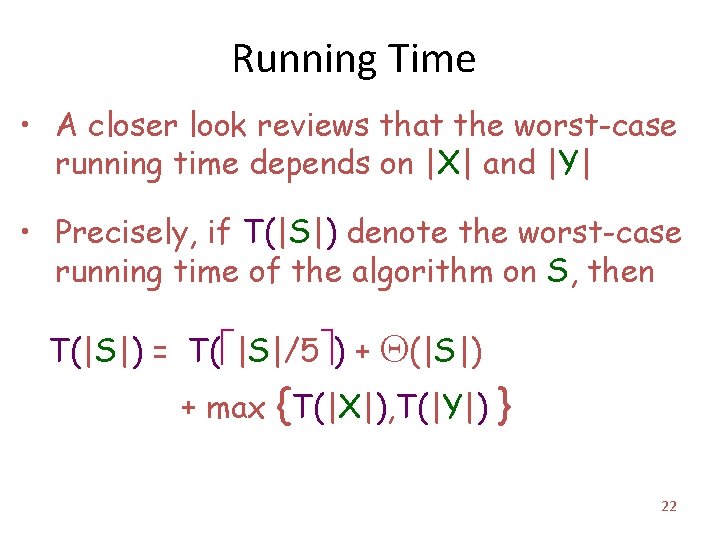 Running Time • A closer look reviews that the worst-case running time depends on