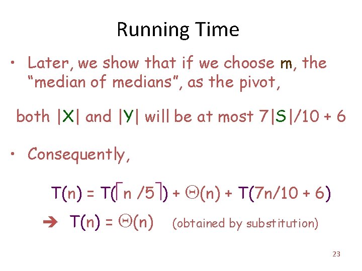 Running Time • Later, we show that if we choose m, the “median of