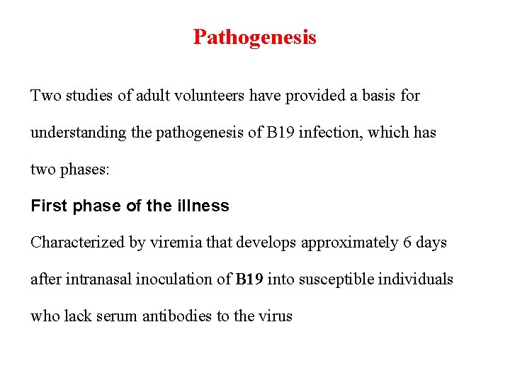Pathogenesis Two studies of adult volunteers have provided a basis for understanding the pathogenesis