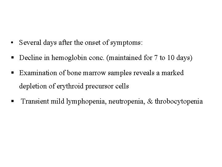  • Several days after the onset of symptoms: § Decline in hemoglobin conc.
