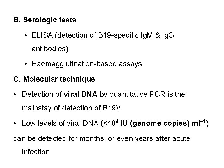B. Serologic tests • ELISA (detection of B 19 -specific Ig. M & Ig.