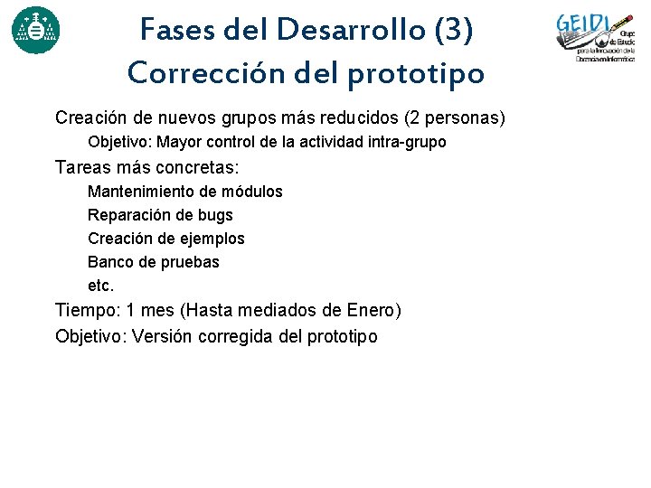 Fases del Desarrollo (3) Corrección del prototipo Creación de nuevos grupos más reducidos (2