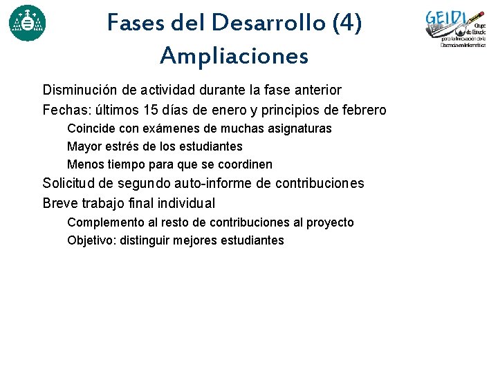 Fases del Desarrollo (4) Ampliaciones Disminución de actividad durante la fase anterior Fechas: últimos