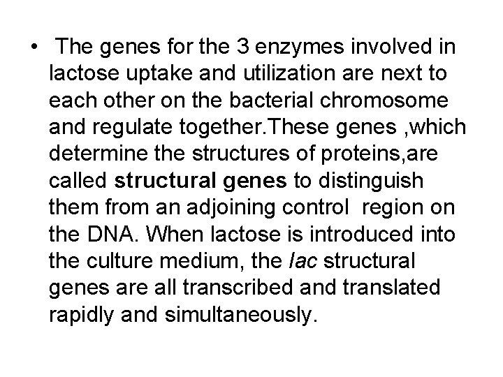  • The genes for the 3 enzymes involved in lactose uptake and utilization