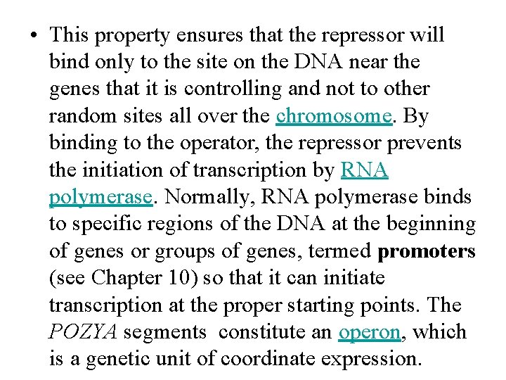  • This property ensures that the repressor will bind only to the site