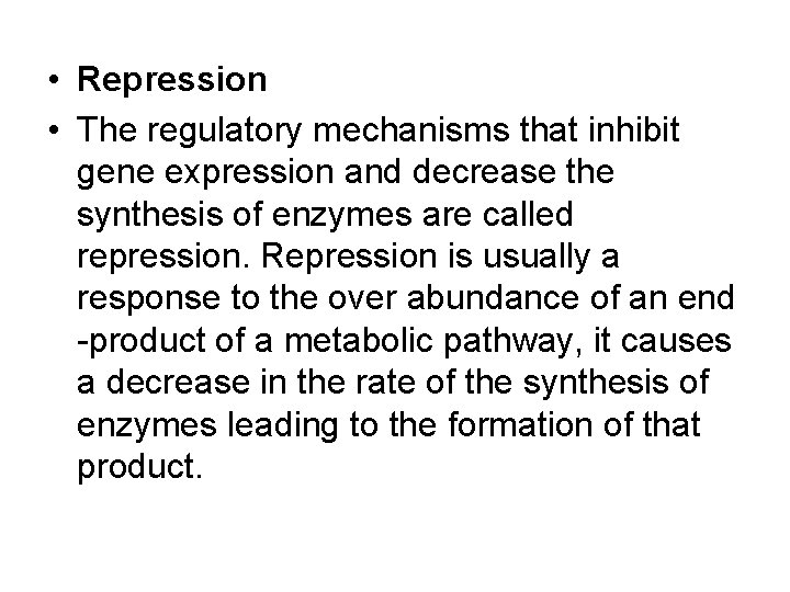  • Repression • The regulatory mechanisms that inhibit gene expression and decrease the