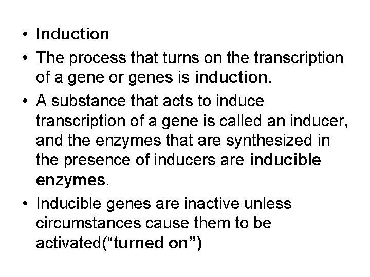  • Induction • The process that turns on the transcription of a gene