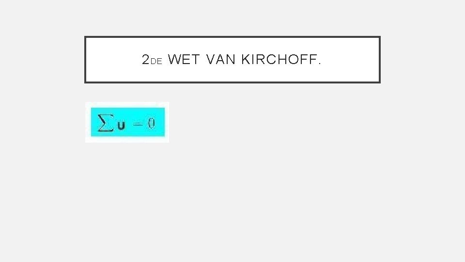 2 D E WET VAN KIRCHOFF. 