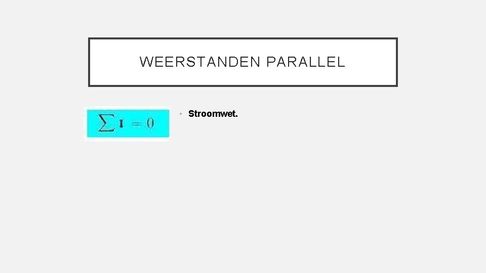 WEERSTANDEN PARALLEL • Stroomwet. 