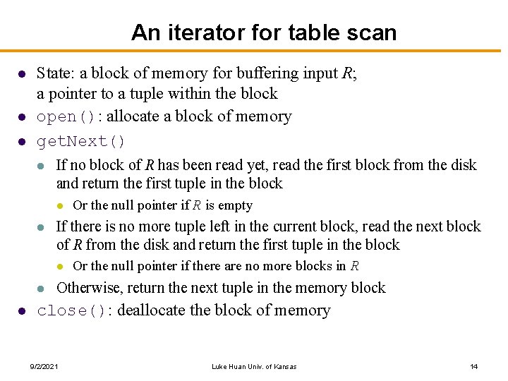 An iterator for table scan l l l State: a block of memory for