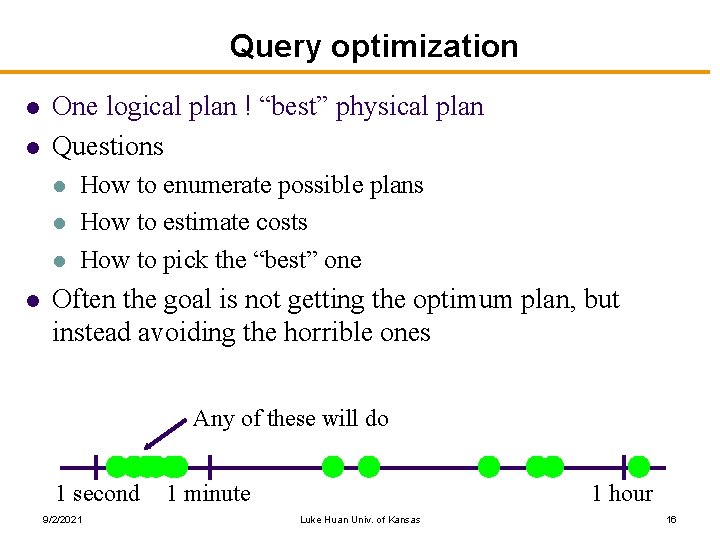Query optimization l l One logical plan ! “best” physical plan Questions l l