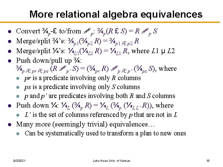More relational algebra equivalences l l Convert ¾p-£ to/from !p: ¾p(R £ S) =