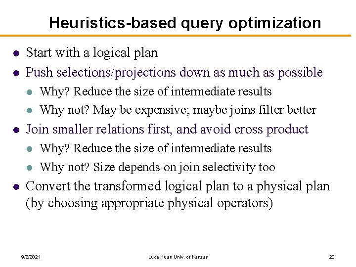 Heuristics-based query optimization l l Start with a logical plan Push selections/projections down as