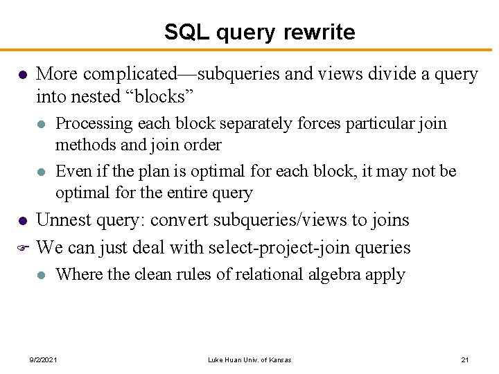 SQL query rewrite l More complicated—subqueries and views divide a query into nested “blocks”