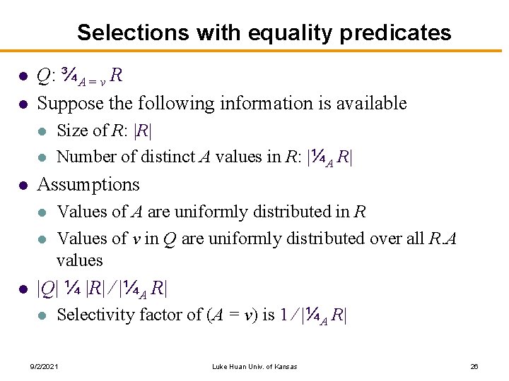 Selections with equality predicates l l Q: ¾A = v R Suppose the following