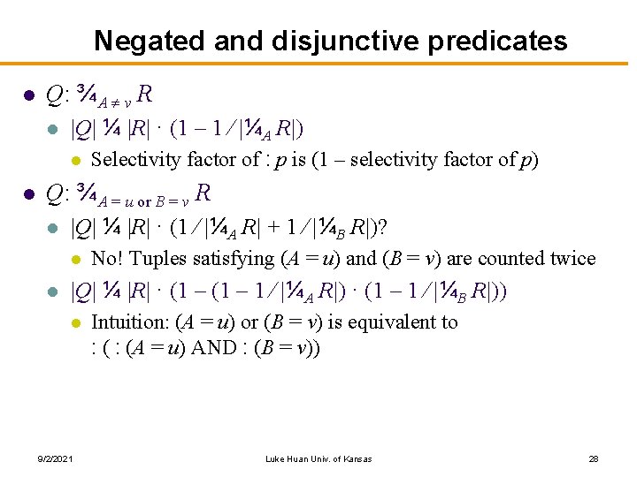 Negated and disjunctive predicates l Q: ¾A ¹ v R l |Q| ¼ |R|