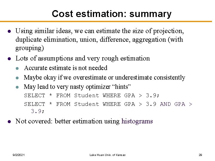 Cost estimation: summary l l Using similar ideas, we can estimate the size of