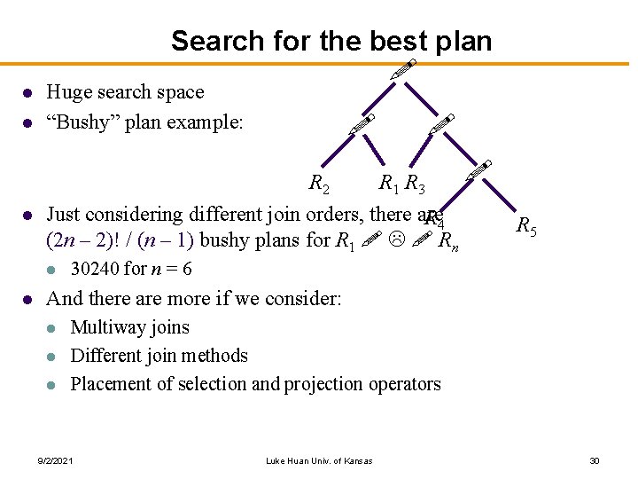 l l Search for the best plan ! Huge search space “Bushy” plan example: