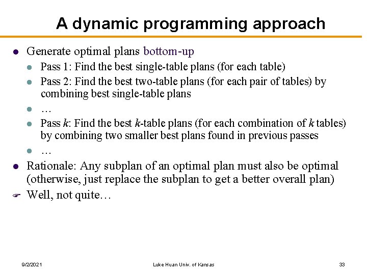 A dynamic programming approach l Generate optimal plans bottom-up l l l F Pass