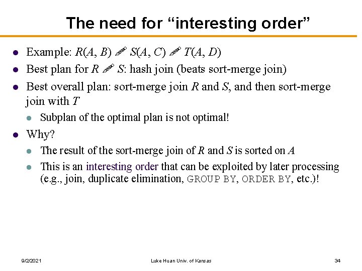 The need for “interesting order” l l l Example: R(A, B) ! S(A, C)